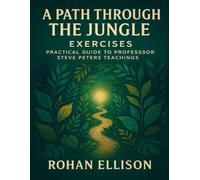 A Path through the Jungle Exercises: Practical Guide to Professor Steve Peters Teachings