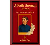 A Path Through Time: The Women and Men: A Collection of Antique Photographs Celebrating Ancestry and Memory