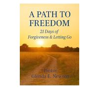 A Path To Freedom: 21 Days of Forgiveness & Letting Go