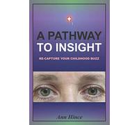 A Pathway to Insight: Re-capture your childhood buzz