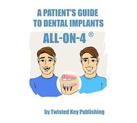 A Patient's Guide to Dental Implants: All-on-4: 1