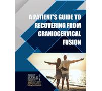 A Patient's Guide to Recovering from Craniocervical Fusion