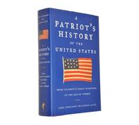 A Patriots History Of The United States: From Columbus's Great Discovery To The War On Terror