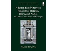 A Patron Family Between Renaissance Florence, Rome, and Naples: The Del Riccio in the Shadow of Michelangelo