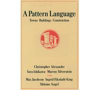 A Pattern Language: Towns, Buildings, Construction: 2