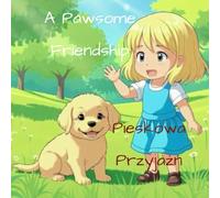 A Pawesome Friendship / Pieskowa Przyjaźń: A Bilingual Children’s Story (English-Polish) with Color-Coded Text and Word Practice Pages: Dwujęzyczna ... w kolorach i stronami do ćwiczeń pisania