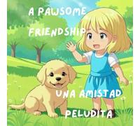 A Pawesome Friendship / Una Amistad Peludita: A Bilingual Children’s Story (English-Spanish) with Color-Coded Text and Word Practice Pages: Una ... con texto en colores y páginas para practicar