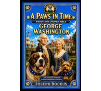 A Paws in Time: Brody and Cooper Meet George Washington: 1