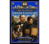 A Paws In Time: Brody and Cooper Meet Grover Cleveland (1st Term): 22