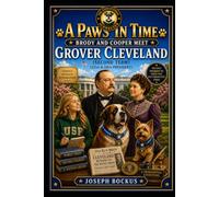 A Paws In Time: Brody and Cooper Meet Grover Cleveland (2nd Term): 24