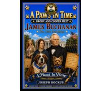 A Paws In Time: Brody and Cooper Meet James Buchanan: 15