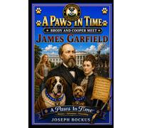 A Paws In Time: Brody and Cooper Meet James Garfield
