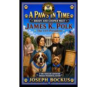 A Paws In Time: Brody and Cooper Meet James K. Polk: 11