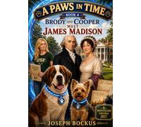 A Paws in Time: Brody and Cooper Meet James Madison: 4