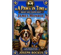 A Paws In Time: Brody and Cooper Meet James Monroe: 5