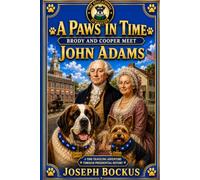 A Paws in Time: Brody and Cooper Meet John Adams: 2