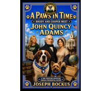 A Paws In Time: Brody and Cooper Meet John Quincy Adams: 6