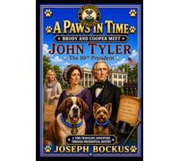 A Paws In Time: Brody and Cooper Meet John Tyler: 10