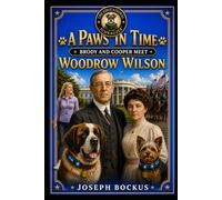 A Paws In Time: Brody and Cooper Meet Woodrow Wilson