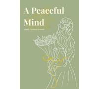 A Peaceful Mind: A Daily Gratitude Journal with Vintage Rose Illustrations