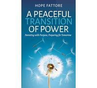 A Peaceful Transition of Power: Parenting Adolescents with Clarity, Compassion, and Courage