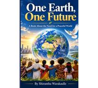 A Peaceful World: One Earth, One Future A Book About the Need for a Peaceful World