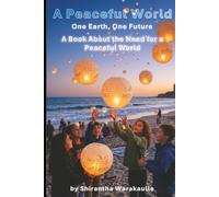 A Peaceful World: One Earth, One Future: A Book About the Need for a Peaceful World