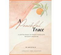 A Peachful Trace: A Gentle Space to Track Your Days Without Pressure
