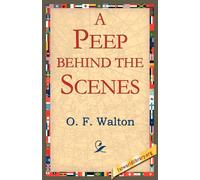 A Peep Behind the Scenes - Walton O. F.