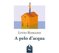 A pelo d'acqua [Paperback] [Jun 23, 2022] Romano, Livio