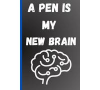 A pen is my new brain: Funny Gift Notebook Journal for Family and Friends