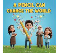 A Pencil Can Change the World: A Children's Story About Learning, Sharing, and the Power of Education