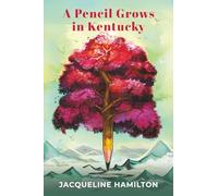 A Pencil Grows in Kentucky: Creative Writing Lessons, Stories of Appalachian Women, and Poetry from Kentucky