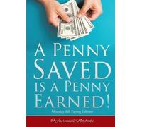 A Penny Saved Is a Penny Earned Monthly Bill Paying Edition (Tascabile)