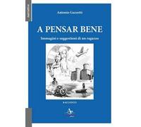 A pensar bene. Immagini e suggestioni di un ragazzo