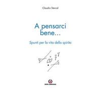 A pensarci bene... Spunti per la vita dello spirito