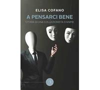 A pensarci bene. Storia di una collezionista d'anime