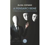 A pensarci bene. Storia di una collezionista d'anime