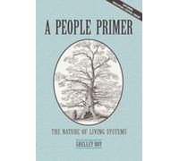 A People Primer: The Nature of Living Systems