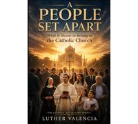 A People Set Apart: What It Means to Belong to the Catholic Church