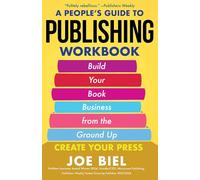 A People's Guide to Publishing Workbook: Build Your Book Business from the Ground Up
