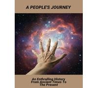 A People'S Journey: An Enthralling History From Ancient Times To The Present