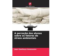 A perceção dos alunos sobre os fatores de stress ambientais
