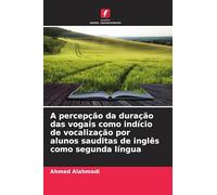 A percepção da duração das vogais como indício de vocalização por alunos sauditas de inglês como segunda língua