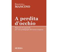 A perdita d'occhio. Riposare lo sguardo. Per una pedagogia del se