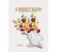 A Perfect Blend: Recipes Layered with Love, Comfort & Intention