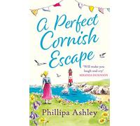 A Perfect Cornish Escape: the gorgeous escapist novel from the Queen of Cornish romance, perfect for Spring 2026