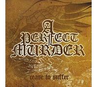 A Perfect Murder - Cease to Suffer