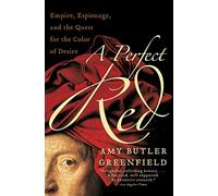 A Perfect Red: Empire, Espionage, and the Quest for the Color of Desire
