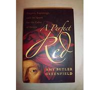 A Perfect Red: Empire, Espionage, And The Quest For The Color Of Desire